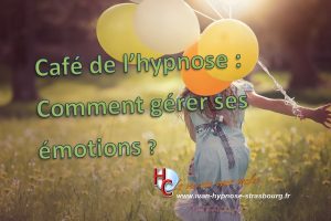 Café de l'hypnose - gerer ses émotions 